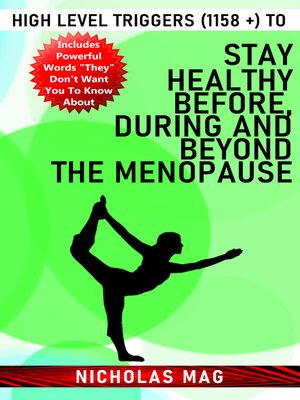 cover image of High Level Triggers (1158 +) to Stay Healthy Before, During and Beyond the Menopause